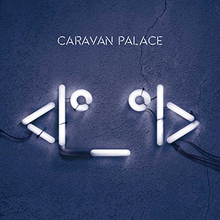 '<I°_°I> (pronounced Robot)' by Caravan Palace