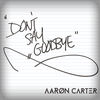 '(Don't) Say Goodbye - Single' by Aaron Carter