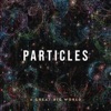 Cover art for Particles by A Great Big World