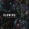 Cover art for Glowing - Single by A Great Big World