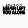 Cover art for Never Left You Alone (feat. Hurricane Chris) - Single by Boosie Badazz