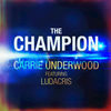 Cover art for The Champion (feat. Ludacris) - Single by Carrie Underwood