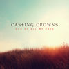 'God of All My Days (Radio Edit) - Single' by Casting Crowns