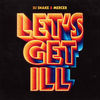 Cover art for Let's Get Ill - Single by DJ Snake