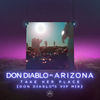 'Take Her Place (feat. A R I Z O N A) [Don Diablo's VIP Mix] - Single' by Don Diablo