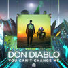 Cover art for You Can't Change Me - Single by Don Diablo