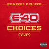 'Choices (Yup) [Remixes Deluxe] - EP' by E-40