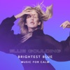 Cover art for Brightest Blue - Music for Calm by Ellie Goulding