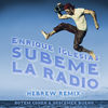 Cover art for SUBEME LA RADIO HEBREW REMIX (feat. Descemer Bueno & Rotem Cohen) - Single by Enrique Iglesias