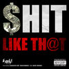 Cover art for $hit Like Th@t (feat. Ganxsta Nip, Mastamind & Moe Dirdee) - Single by Esham