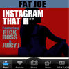 Cover art for Instagram That H** (feat. Rick Ross & Juicy J) - Single by Fat Joe & Remy Ma