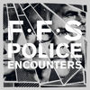 'Police Encounters - Single' by FFS