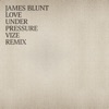 Cover art for Love Under Pressure (VIZE Remix) - Single by James Blunt