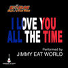 Cover art for I Love You All the Time (Play It Forward Campaign) - Single by Jimmy Eat World