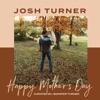 Cover art for Happy Mother's Day - EP by Josh Turner