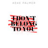 'I Don't Belong to You - Single' by Keke Palmer