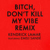 Cover art for Bitch, Don't Kill My Vibe (Remix) [feat. Emeli Sandé] - Single by Kendrick Lamar