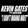 Cover art for I Don't Wanna Wait (feat. Merk) - Single by Kevin Gates