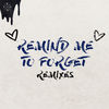 Cover art for Remind Me to Forget (Remixes) - EP by Kygo