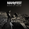 Cover art for Never Let You Go - Single by Manafest