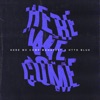 Cover art for Here We Come (feat. OTTO BLUE) - Single by Manafest