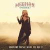 Cover art for Country Music Made Me Do It by Meghan Patrick