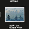 Cover art for Now or Never Now (Radio Edit) - Single by Metric