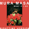 Cover art for What If I Go? (feat. Bonzai) [Nighttime Version] - Single by Mura Masa