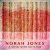 Cover art for A Song With No Name - Single by Norah Jones