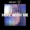 Cover art for Here with Me - Single by Redlight