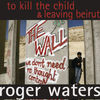 Cover art for To Kill the Child / Leaving Beirut - Single by Roger Waters