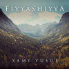 Cover art for Fiyyashiyya - Single by Sami Yusuf