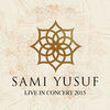 Cover art for Live in Concert 2015 by Sami Yusuf