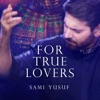 Cover art for For True Lovers (Live) - Single by Sami Yusuf