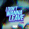 Cover art for I Don't Wanna Leave (feat. Tdot illdude & Charlie Heat) [Remix] - Single by Snow Tha Product