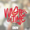 Cover art for Waste of Time - Single by Snow Tha Product