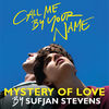 'Mystery of Love (from the Original Motion Picture “Call Me By Your Name”) - Single' by Sufjan Stevens