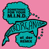 Cover art for Something for Your M.I.N.D. (el_der Remix) - Single by Superorganism