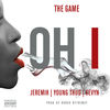 Cover art for Oh I (feat. Jeremih, Young Thug & Sevyn) - Single by The Game