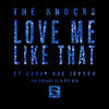 Cover art for Love Me Like That (feat. Carly Rae Jepsen) [The Knocks 55.5 VIP Mix] - Single by The Knocks