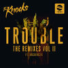 Cover art for TROUBLE (feat. Absofacto) [The Remixes, Pt. II] - Single by The Knocks