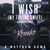 Cover art for I Wish (My Taylor Swift) [Karboncopy Remix] - Single by The Knocks