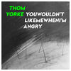 'YouWouldn'tLikeMeWhenI'mAngry - Single' by Thom Yorke